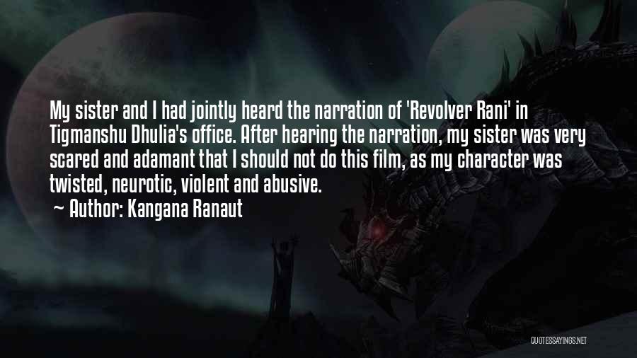 Kangana Ranaut Quotes: My Sister And I Had Jointly Heard The Narration Of 'revolver Rani' In Tigmanshu Dhulia's Office. After Hearing The Narration,