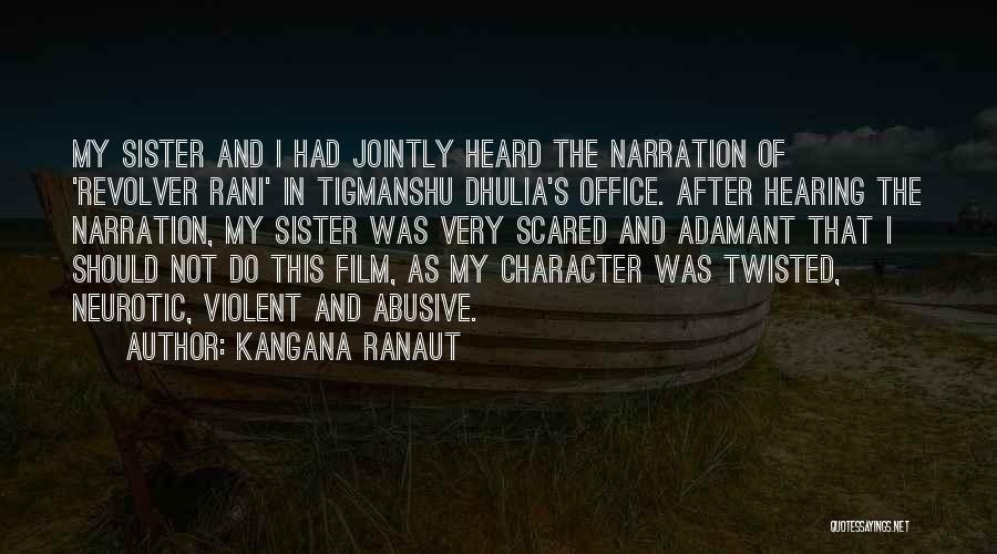 Kangana Ranaut Quotes: My Sister And I Had Jointly Heard The Narration Of 'revolver Rani' In Tigmanshu Dhulia's Office. After Hearing The Narration,