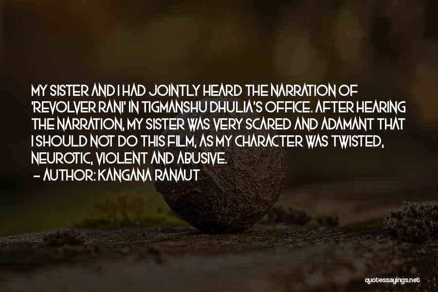 Kangana Ranaut Quotes: My Sister And I Had Jointly Heard The Narration Of 'revolver Rani' In Tigmanshu Dhulia's Office. After Hearing The Narration,