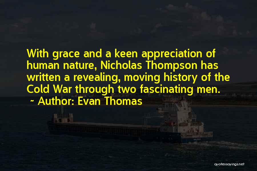Evan Thomas Quotes: With Grace And A Keen Appreciation Of Human Nature, Nicholas Thompson Has Written A Revealing, Moving History Of The Cold