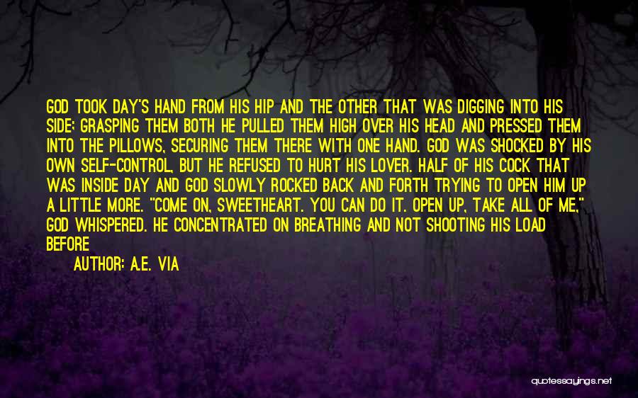 A.E. Via Quotes: God Took Day's Hand From His Hip And The Other That Was Digging Into His Side; Grasping Them Both He