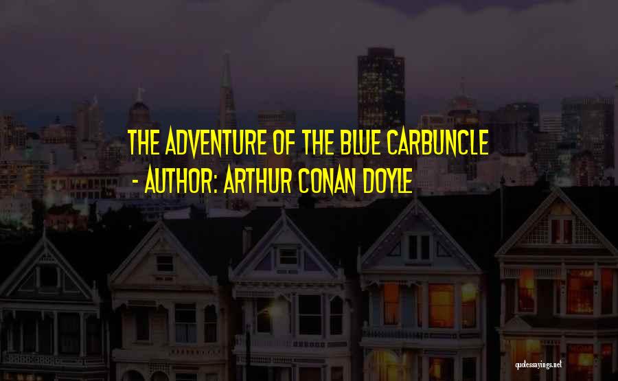 Arthur Conan Doyle Quotes: The Adventure Of The Blue Carbuncle