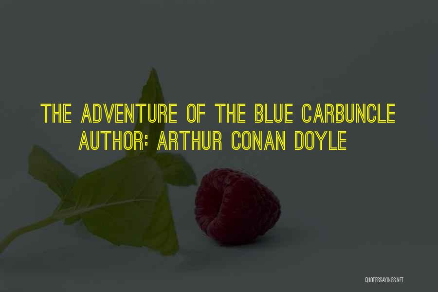 Arthur Conan Doyle Quotes: The Adventure Of The Blue Carbuncle