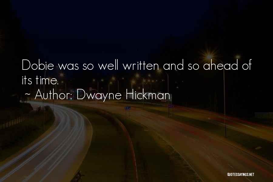 Dwayne Hickman Quotes: Dobie Was So Well Written And So Ahead Of Its Time.