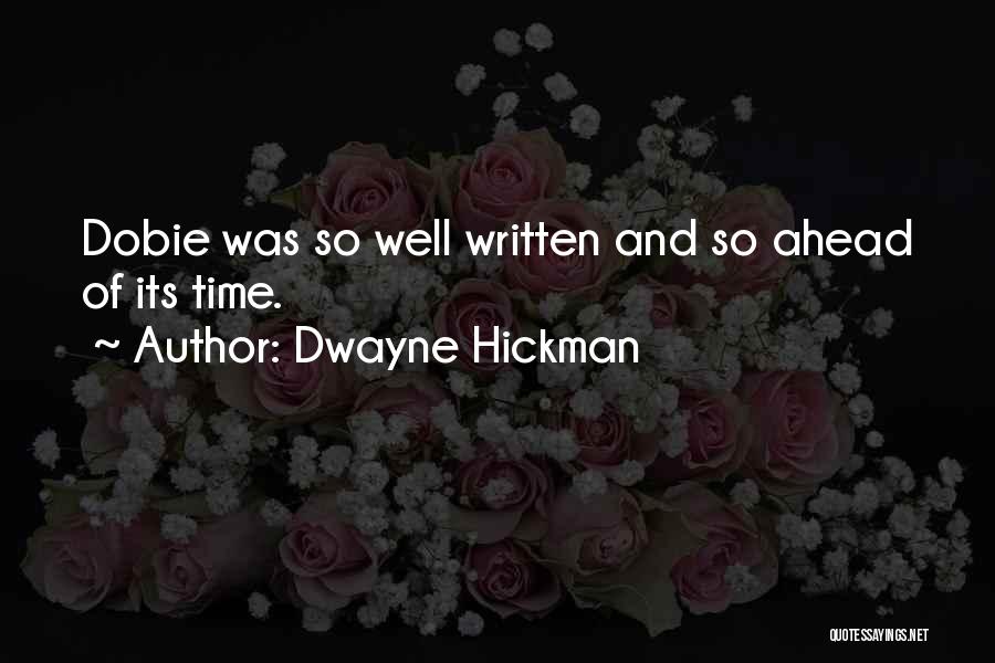 Dwayne Hickman Quotes: Dobie Was So Well Written And So Ahead Of Its Time.