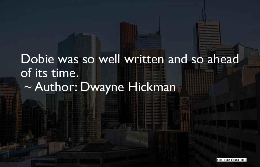 Dwayne Hickman Quotes: Dobie Was So Well Written And So Ahead Of Its Time.