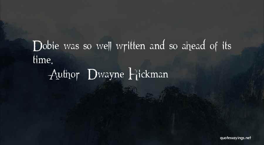 Dwayne Hickman Quotes: Dobie Was So Well Written And So Ahead Of Its Time.