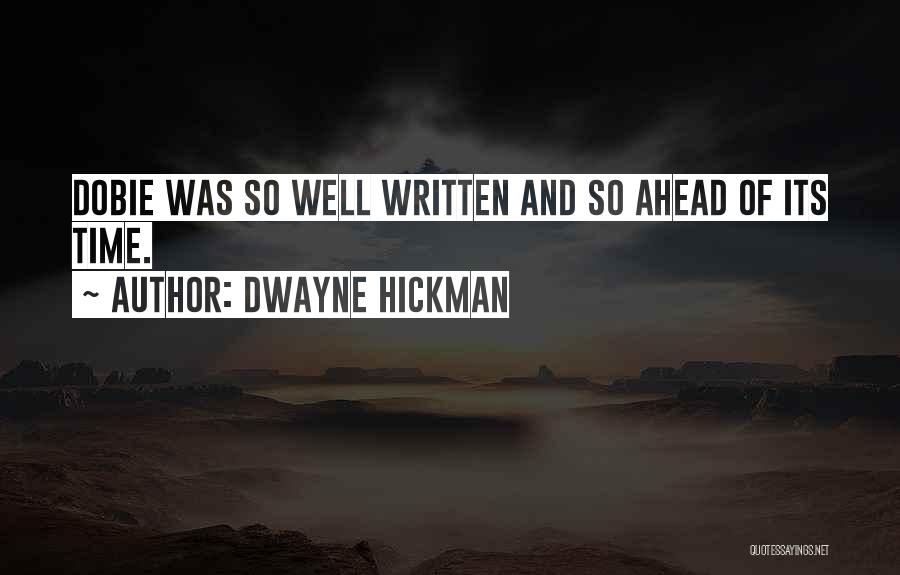 Dwayne Hickman Quotes: Dobie Was So Well Written And So Ahead Of Its Time.