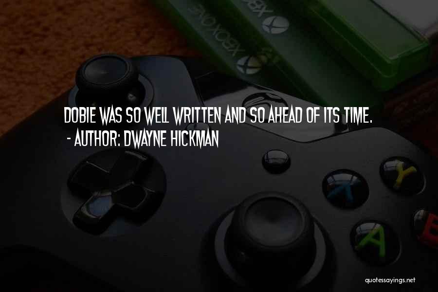 Dwayne Hickman Quotes: Dobie Was So Well Written And So Ahead Of Its Time.