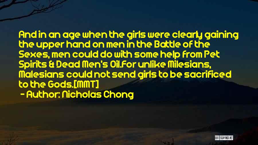 Nicholas Chong Quotes: And In An Age When The Girls Were Clearly Gaining The Upper Hand On Men In The Battle Of The