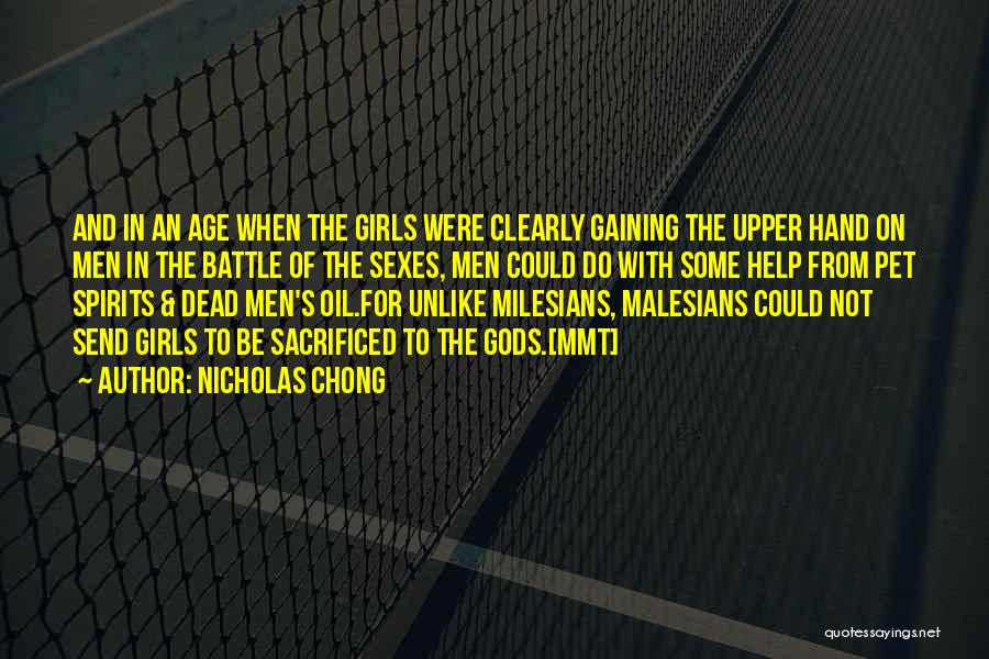 Nicholas Chong Quotes: And In An Age When The Girls Were Clearly Gaining The Upper Hand On Men In The Battle Of The