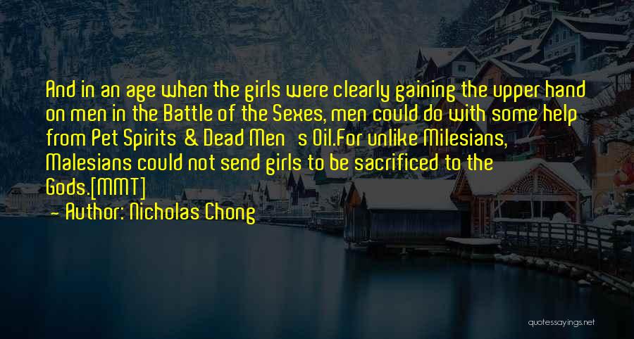 Nicholas Chong Quotes: And In An Age When The Girls Were Clearly Gaining The Upper Hand On Men In The Battle Of The