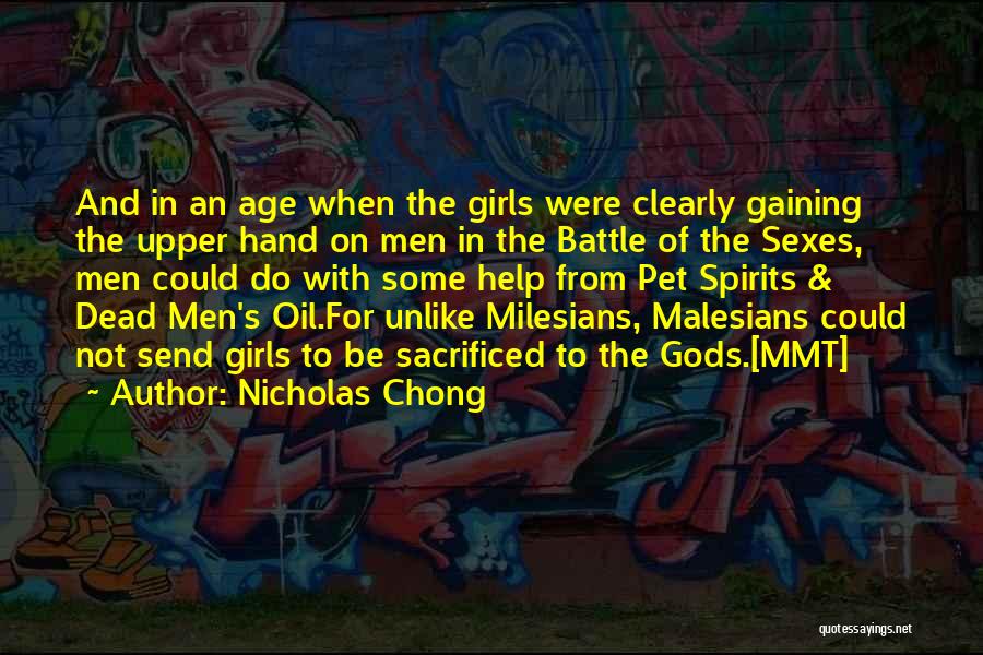 Nicholas Chong Quotes: And In An Age When The Girls Were Clearly Gaining The Upper Hand On Men In The Battle Of The