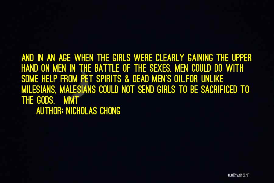 Nicholas Chong Quotes: And In An Age When The Girls Were Clearly Gaining The Upper Hand On Men In The Battle Of The