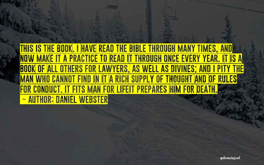 Daniel Webster Quotes: This Is The Book. I Have Read The Bible Through Many Times, And Now Make It A Practice To Read