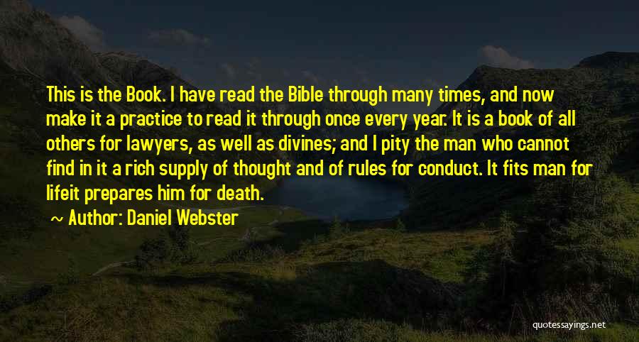 Daniel Webster Quotes: This Is The Book. I Have Read The Bible Through Many Times, And Now Make It A Practice To Read