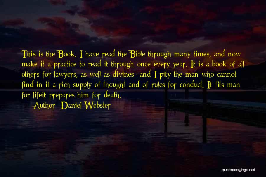 Daniel Webster Quotes: This Is The Book. I Have Read The Bible Through Many Times, And Now Make It A Practice To Read