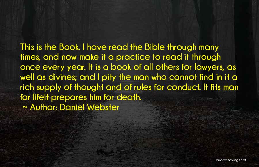 Daniel Webster Quotes: This Is The Book. I Have Read The Bible Through Many Times, And Now Make It A Practice To Read