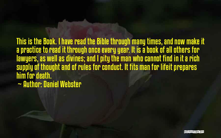 Daniel Webster Quotes: This Is The Book. I Have Read The Bible Through Many Times, And Now Make It A Practice To Read