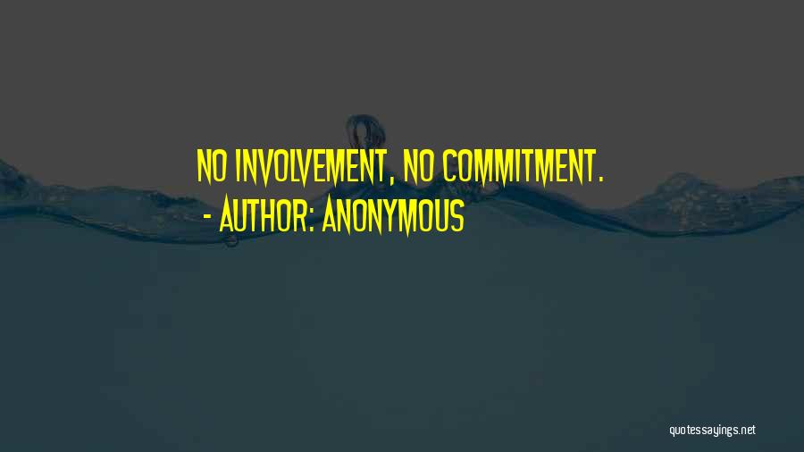 Anonymous Quotes: No Involvement, No Commitment.