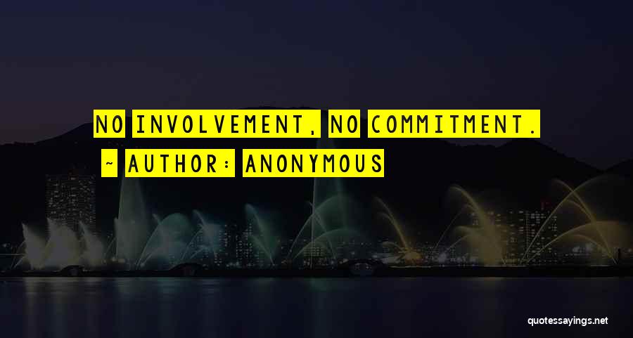 Anonymous Quotes: No Involvement, No Commitment.