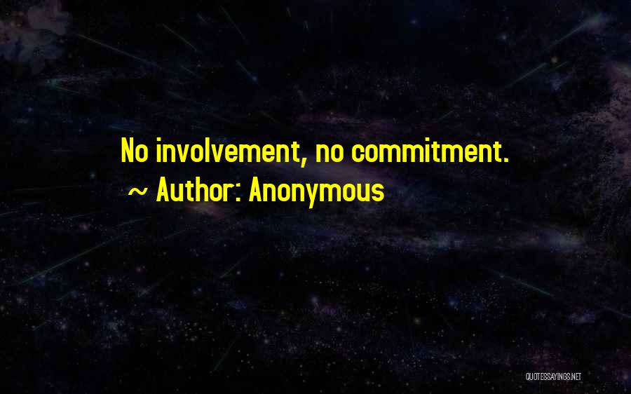 Anonymous Quotes: No Involvement, No Commitment.