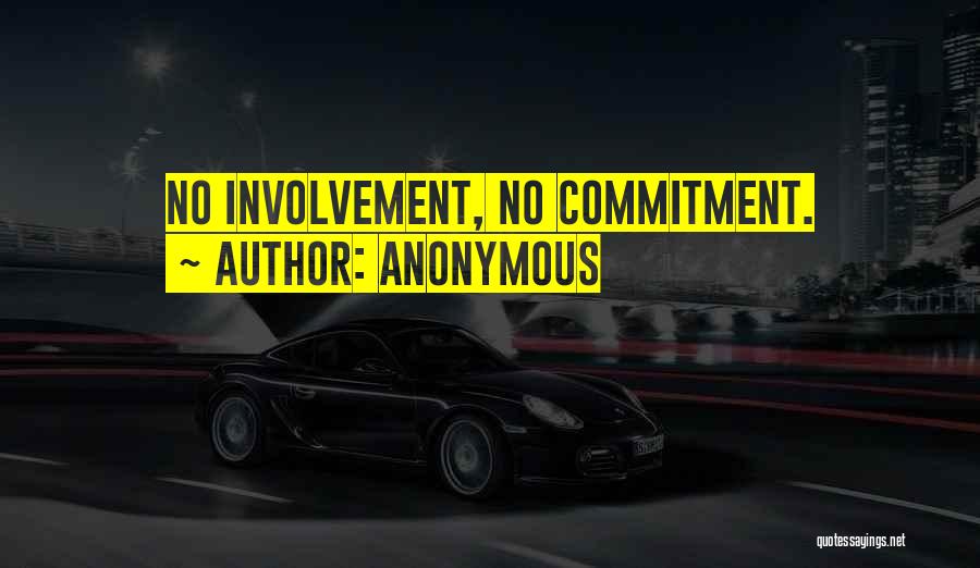 Anonymous Quotes: No Involvement, No Commitment.