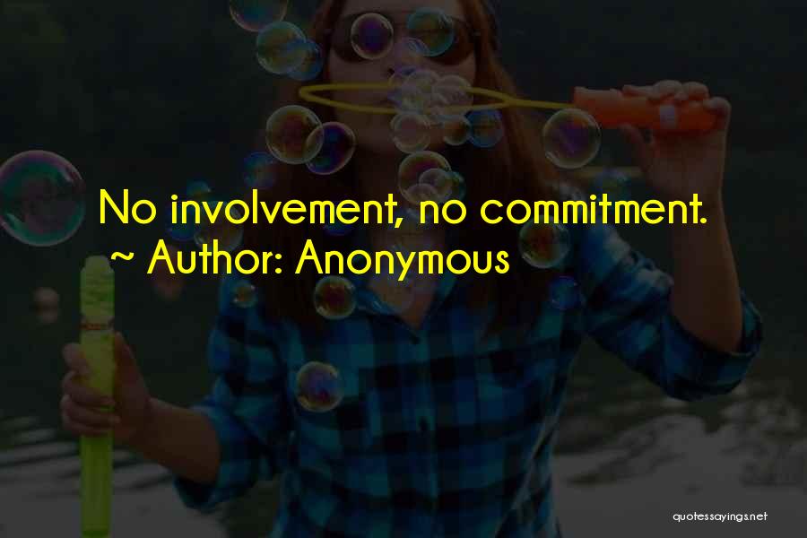 Anonymous Quotes: No Involvement, No Commitment.