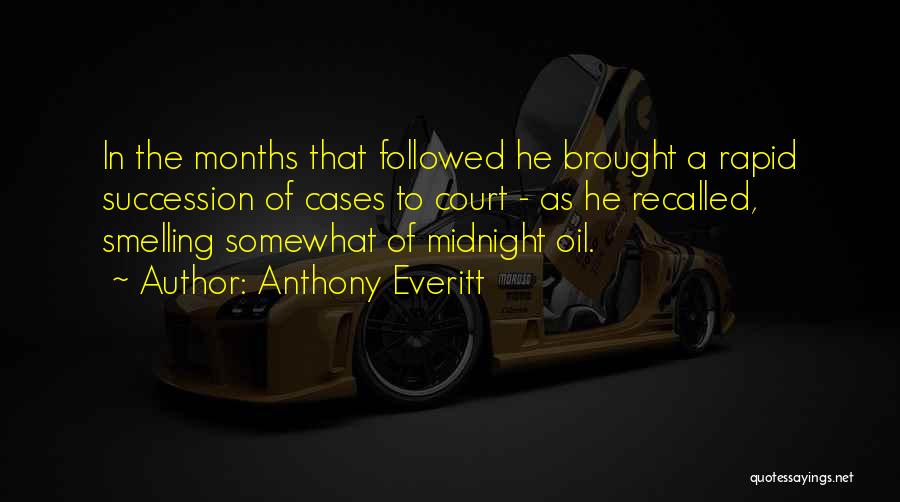 Anthony Everitt Quotes: In The Months That Followed He Brought A Rapid Succession Of Cases To Court - As He Recalled, Smelling Somewhat