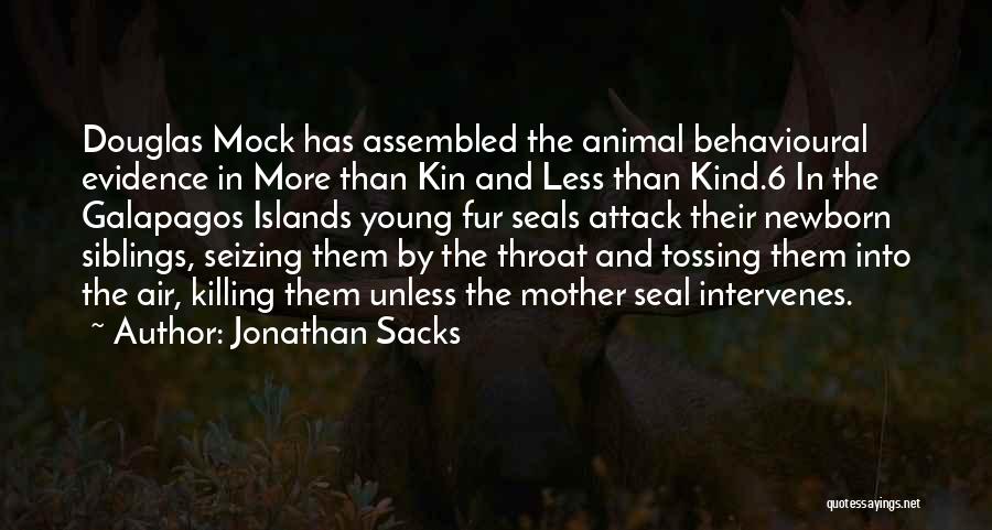 Jonathan Sacks Quotes: Douglas Mock Has Assembled The Animal Behavioural Evidence In More Than Kin And Less Than Kind.6 In The Galapagos Islands