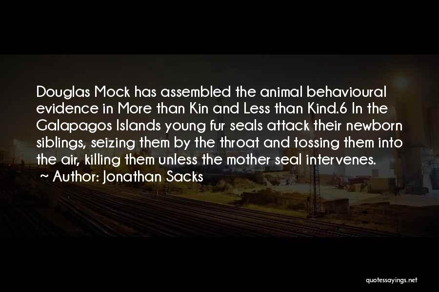 Jonathan Sacks Quotes: Douglas Mock Has Assembled The Animal Behavioural Evidence In More Than Kin And Less Than Kind.6 In The Galapagos Islands