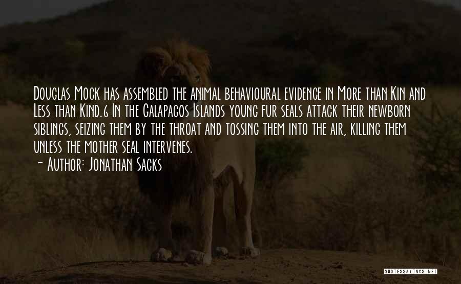 Jonathan Sacks Quotes: Douglas Mock Has Assembled The Animal Behavioural Evidence In More Than Kin And Less Than Kind.6 In The Galapagos Islands