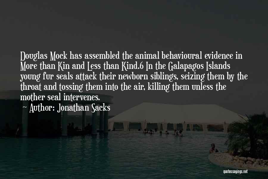 Jonathan Sacks Quotes: Douglas Mock Has Assembled The Animal Behavioural Evidence In More Than Kin And Less Than Kind.6 In The Galapagos Islands