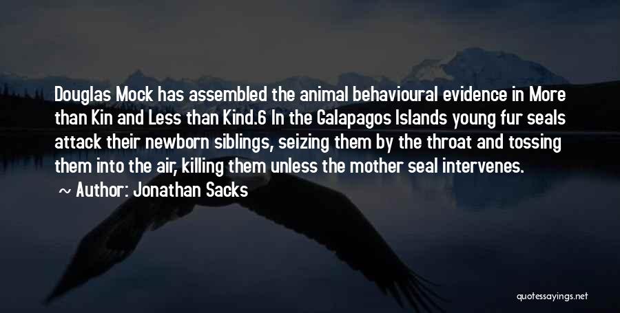 Jonathan Sacks Quotes: Douglas Mock Has Assembled The Animal Behavioural Evidence In More Than Kin And Less Than Kind.6 In The Galapagos Islands