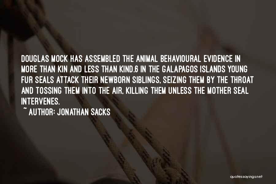 Jonathan Sacks Quotes: Douglas Mock Has Assembled The Animal Behavioural Evidence In More Than Kin And Less Than Kind.6 In The Galapagos Islands