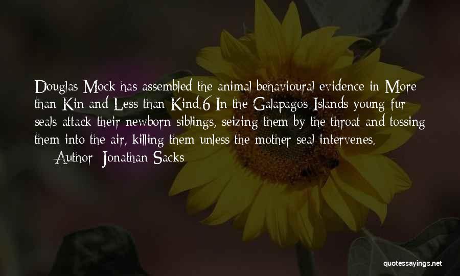 Jonathan Sacks Quotes: Douglas Mock Has Assembled The Animal Behavioural Evidence In More Than Kin And Less Than Kind.6 In The Galapagos Islands