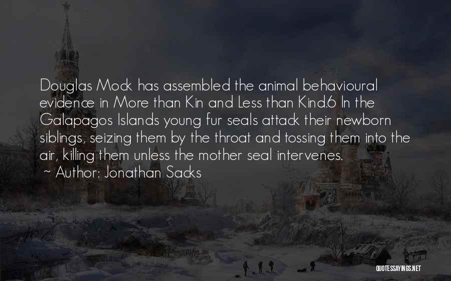 Jonathan Sacks Quotes: Douglas Mock Has Assembled The Animal Behavioural Evidence In More Than Kin And Less Than Kind.6 In The Galapagos Islands