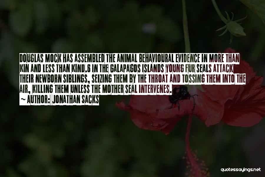 Jonathan Sacks Quotes: Douglas Mock Has Assembled The Animal Behavioural Evidence In More Than Kin And Less Than Kind.6 In The Galapagos Islands