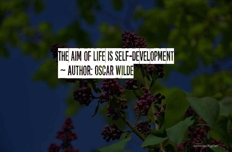 Oscar Wilde Quotes: The Aim Of Life Is Self-development