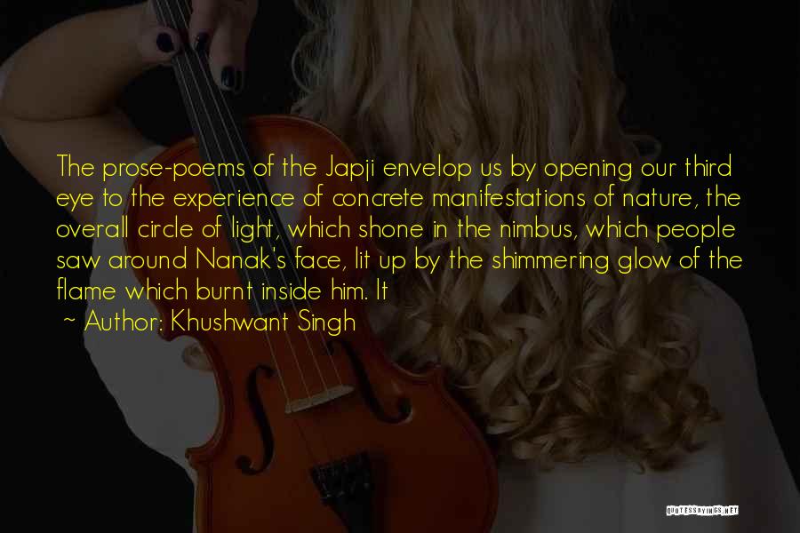 Khushwant Singh Quotes: The Prose-poems Of The Japji Envelop Us By Opening Our Third Eye To The Experience Of Concrete Manifestations Of Nature,