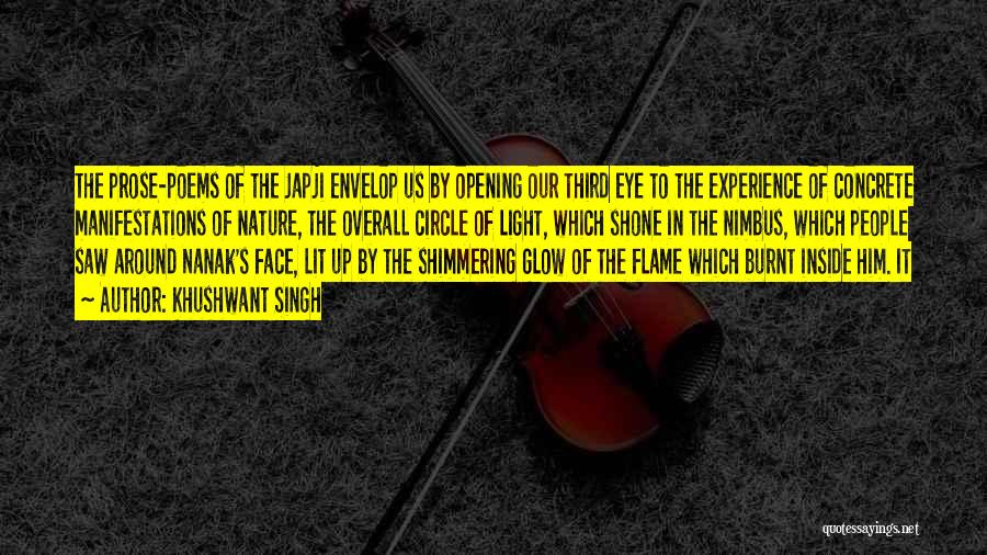 Khushwant Singh Quotes: The Prose-poems Of The Japji Envelop Us By Opening Our Third Eye To The Experience Of Concrete Manifestations Of Nature,