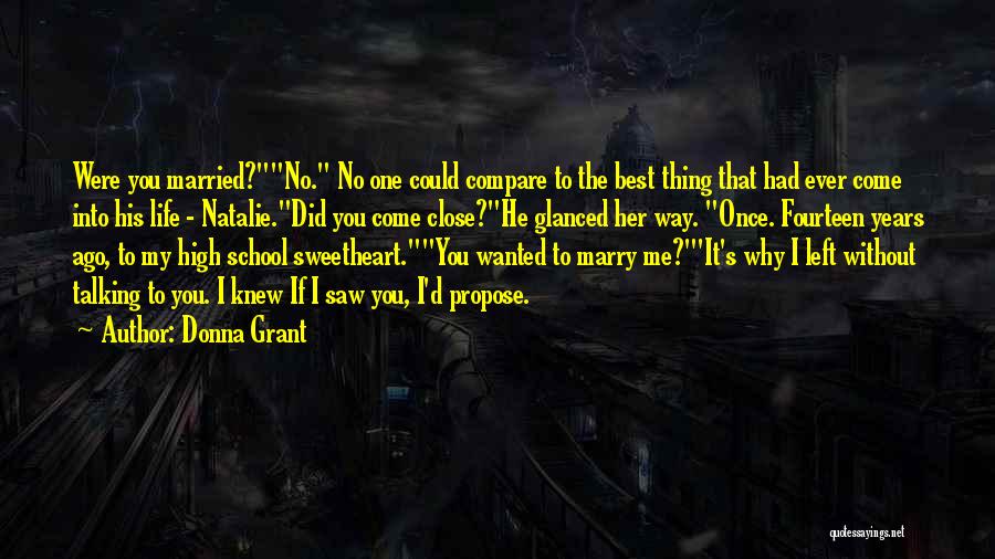 Donna Grant Quotes: Were You Married?no. No One Could Compare To The Best Thing That Had Ever Come Into His Life - Natalie.did