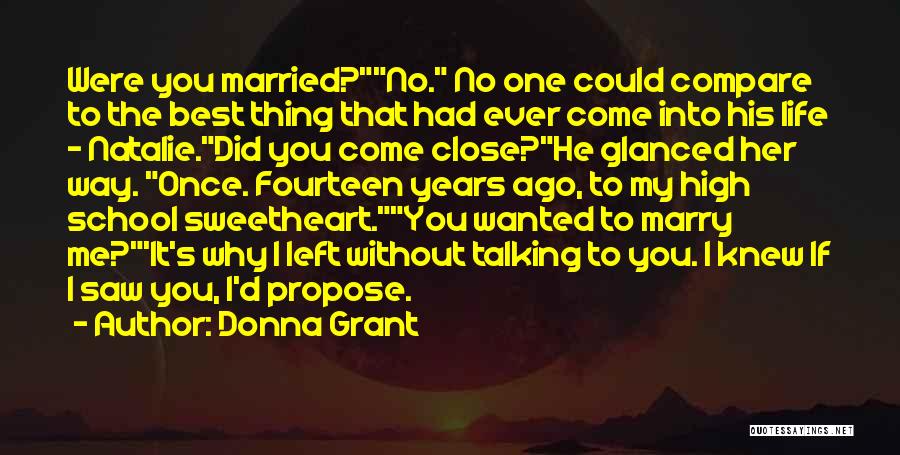 Donna Grant Quotes: Were You Married?no. No One Could Compare To The Best Thing That Had Ever Come Into His Life - Natalie.did