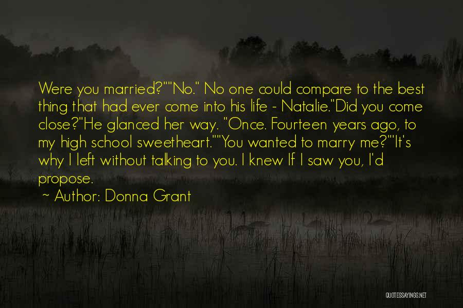 Donna Grant Quotes: Were You Married?no. No One Could Compare To The Best Thing That Had Ever Come Into His Life - Natalie.did