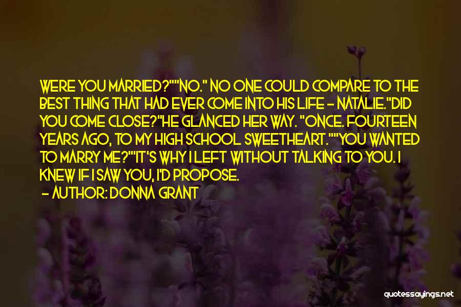 Donna Grant Quotes: Were You Married?no. No One Could Compare To The Best Thing That Had Ever Come Into His Life - Natalie.did