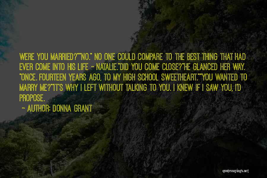 Donna Grant Quotes: Were You Married?no. No One Could Compare To The Best Thing That Had Ever Come Into His Life - Natalie.did