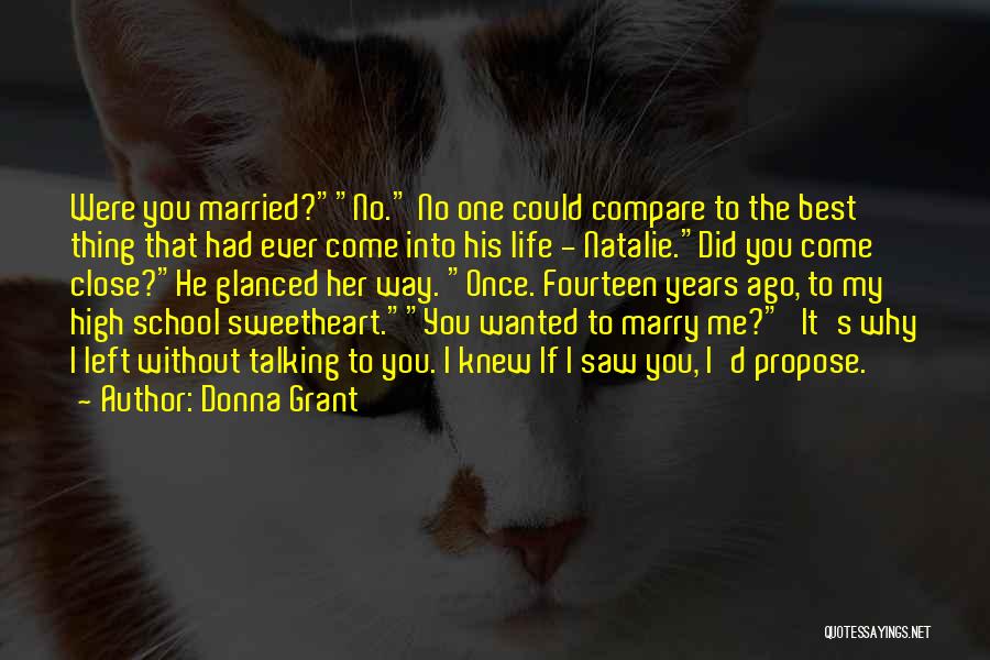 Donna Grant Quotes: Were You Married?no. No One Could Compare To The Best Thing That Had Ever Come Into His Life - Natalie.did