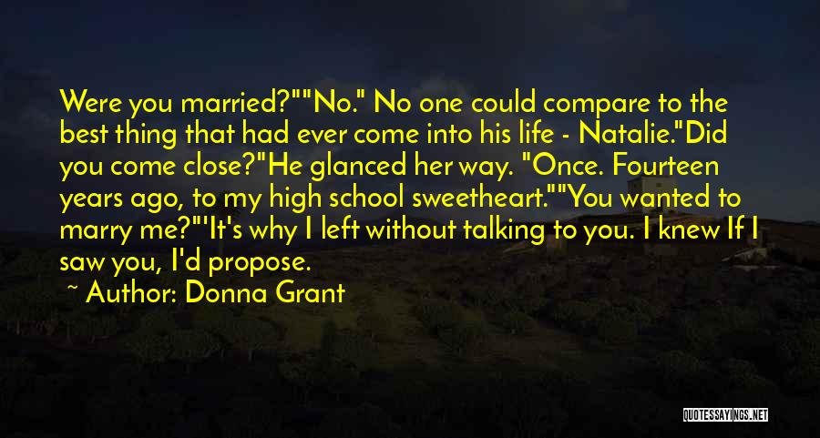 Donna Grant Quotes: Were You Married?no. No One Could Compare To The Best Thing That Had Ever Come Into His Life - Natalie.did