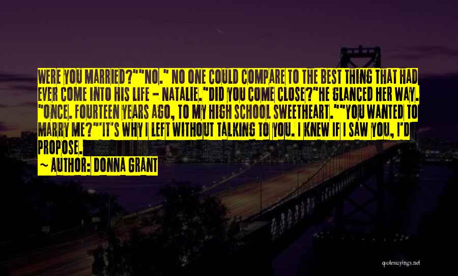 Donna Grant Quotes: Were You Married?no. No One Could Compare To The Best Thing That Had Ever Come Into His Life - Natalie.did