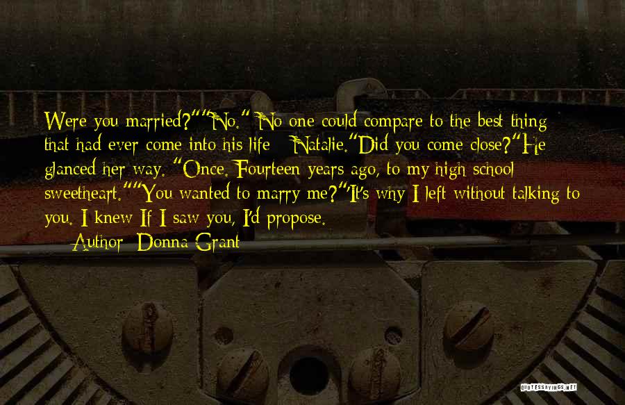 Donna Grant Quotes: Were You Married?no. No One Could Compare To The Best Thing That Had Ever Come Into His Life - Natalie.did